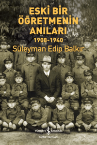 Eski Bir Öğretmenin Anıları 1908-1940 Eski Bir Öğretmenin Anıları 1908-1940