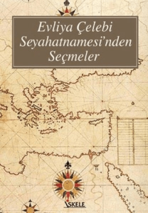 Evliya Çelebi Seyahatnamesi'nden Seçmeler Evliya Çelebi Seyahatnamesi'nden Seçmeler