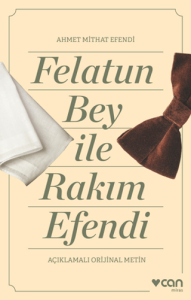 Felatun Bey ve Rakım Efendi (Açıklamalı Orijinal Metin) Felatun Bey ve Rakım Efendi (Açıklamalı Orijinal Metin)