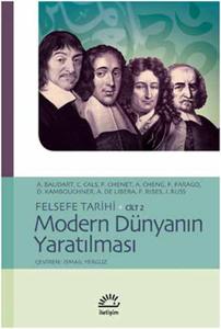Felsefe Tarihi Cilt 2 - Modern Dünyanın Yaratılması Felsefe Tarihi Cilt 2 - Modern Dünyanın Yaratılması
