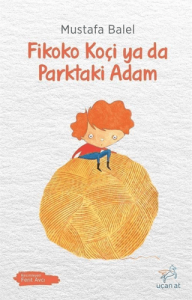 Fikoko Koçi ya da Parktaki Adam Fikoko Koçi ya da Parktaki Adam