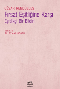 Fırsat Eşitliğine Karşı - Eşitlikçi Bir Bildiri Fırsat Eşitliğine Karşı - Eşitlikçi Bir Bildiri