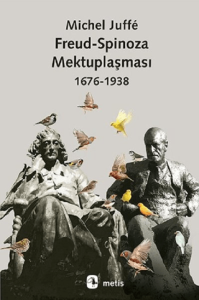 Freud-Spinoza Mektuplaşması (1676 - 1938)