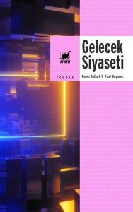 Gelecek Siyaseti - Küreselleşme Devlet Demokrasi ve Kimlik Gelecek Siyaseti - Küreselleşme Devlet Demokrasi ve Kimlik