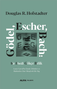 Gödel, Escher, Bach: Bir Ebedi Gökçe Belik (Ciltli) Gödel, Escher, Bach: Bir Ebedi Gökçe Belik (Ciltli)