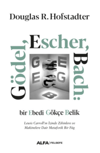Gödel, Escher, Bach: Bir Ebedi Gökçe Belik Gödel, Escher, Bach: Bir Ebedi Gökçe Belik