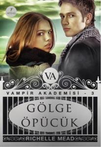 Gölge Öpücük - Vampir Akademisi 3.Kitap Gölge Öpücük - Vampir Akademisi 3.Kitap