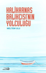 Halikarnas Balıkçısı'nın Yolculuğu