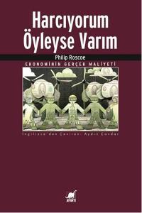 Harcıyorum Öyleyse Varım Ekonominin Gerçek Maliyeti