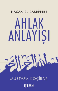 Hasan El-Basri'nin Ahlak Anlayışı Hasan El-Basri'nin Ahlak Anlayışı