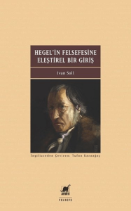 Hegel'in Felsefesine Eleştirel Bir Giriş Hegel'in Felsefesine Eleştirel Bir Giriş
