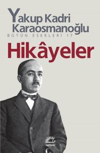 Hikayeler - Yakup Kadri Karaosmanoğlu Hikayeler - Yakup Kadri Karaosmanoğlu