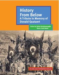 History From Below: A Tribute In Memory Of Donald Quataert (Ciltli) History From Below: A Tribute In Memory Of Donald Quataert (Ciltli)