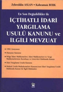 İçtihatlı İdari Yargılama Usulü Kanunu ve İlgili Mevzuat İçtihatlı İdari Yargılama Usulü Kanunu ve İlgili Mevzuat