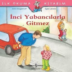İlk Okuma Kitabım-İnci Yabancılarla Gitmez İlk Okuma Kitabım-İnci Yabancılarla Gitmez