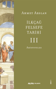 İlkçağ Felsefe Tarihi III - Aristoteles İlkçağ Felsefe Tarihi III - Aristoteles