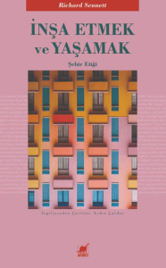 İnşa Etmek ve Yaşamak: Şehir Etiği İnşa Etmek ve Yaşamak: Şehir Etiği