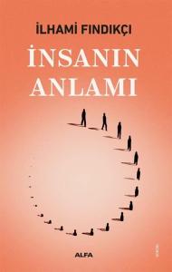 İnsanın Anlamı İnsanın Anlamı
