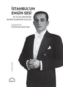 İstanbul'un Engin Sesi: 40 Yılın Ardından Münir Nureddin Selçuk