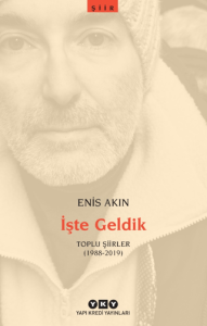 İşte Geldik – Toplu Şiirler (1988-2019)