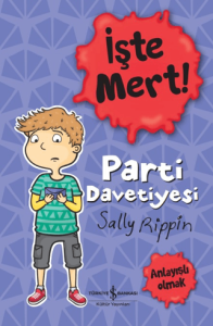 İşte Mert!: Parti Davetiyesi - Anlayışlı Olmak İşte Mert!: Parti Davetiyesi - Anlayışlı Olmak
