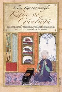 Kadı ve Günlüğü - Sadreddinzade Telhisi Mustafa Efendi Günlüğü Kadı ve Günlüğü - Sadreddinzade Telhisi Mustafa Efendi Günlüğü