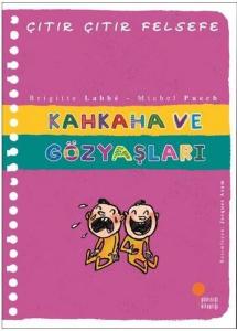 Kahkaha ve Gözyaşları - Çıtır Çıtır Felsefe 32 Kahkaha ve Gözyaşları - Çıtır Çıtır Felsefe 32