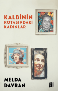 Kalbinin Rotasındaki Kadınlar Kalbinin Rotasındaki Kadınlar