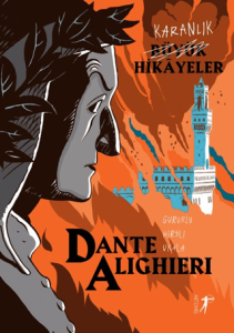 Karanlık Büyük Hikayeler: Dante Alighieri Karanlık Büyük Hikayeler: Dante Alighieri
