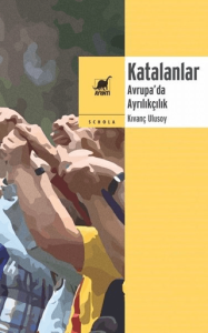 Katalanlar - Avrupa'da Ayrılıkçılık Katalanlar - Avrupa'da Ayrılıkçılık