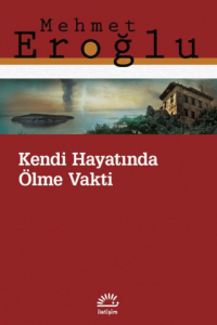 Kendi Hayatında Ölme Vakti Kendi Hayatında Ölme Vakti