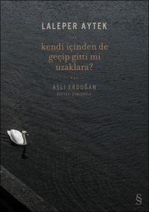 Kendi İçinden De Geçip Gittin Mi Uzaklara?