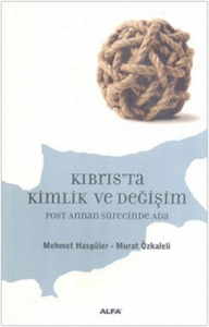 Kıbrıs'ta Kimlik ve Değişim Kıbrıs'ta Kimlik ve Değişim