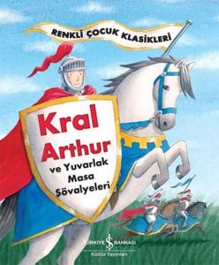 Kral Arthur ve Yuvarlak Masa Şövalyeleri Kral Arthur ve Yuvarlak Masa Şövalyeleri