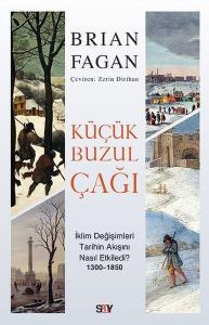 Küçük Buzul Çağı - İklim Değişimleri Tarihin Akışını Nasıl Etkiledi? Küçük Buzul Çağı - İklim Değişimleri Tarihin Akışını Nasıl Etkiledi?