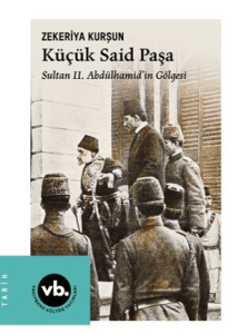 Küçük Said Paşa Sultan II. Abdülhamid'in Gölgesi