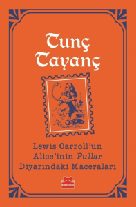 Lewis Carroll'un Alice'inin Pullar Diyarındaki Maceraları Lewis Carroll'un Alice'inin Pullar Diyarındaki Maceraları