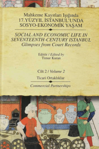 Mahkeme Kayıtları Işığında 17. Yüzyıl İstanbul'unda Sosyo-Ekonomik Yaşam Cilt 2 / Social And Economic Life In Seventeenth-Century Istanbul Glimpses From Court Records Volume 2 (Ciltli)