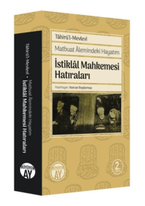 Matbuat Alemindeki Hayatım - İstiklal Mahkemesi Hatıraları