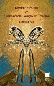 Metinlerarasılık ve Kurmacada Gerçeklik Üzerine Metinlerarasılık ve Kurmacada Gerçeklik Üzerine