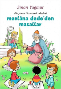 Mevlana Dede'den Masallar - Dünyanın İlk Masalcı Dedesi Mevlana Dede'den Masallar - Dünyanın İlk Masalcı Dedesi