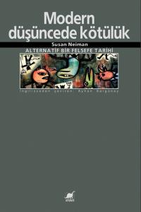 Modern Düşüncede Kötülük: Alternatif Bir Felsefe Tarihi Modern Düşüncede Kötülük: Alternatif Bir Felsefe Tarihi