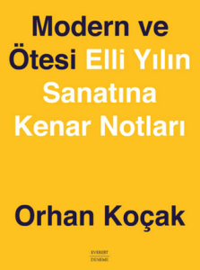Modern ve Ötesi Elli Yılın Sanatına Kenar Notları (Ciltli) Modern ve Ötesi Elli Yılın Sanatına Kenar Notları (Ciltli)