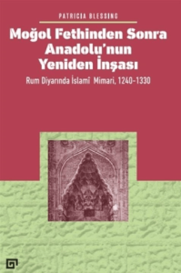 Moğol Fethinden Sonra Anadolu'nun Yeniden İnşası