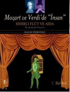 Mozart ve Verdi'de İnsan Sihirli Flüt ve Aida
