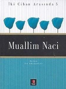 Muallim Naci - İki Cihan Arasında 5