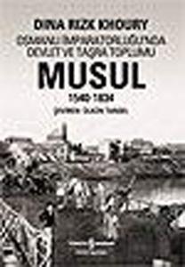 Musul 1540-1834 - Osmanlı İmparatorluğu'nda Devlet Ve Taşra Toplumu Musul 1540-1834 - Osmanlı İmparatorluğu'nda Devlet Ve Taşra Toplumu