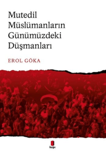 Mutedil Müslümanların Günümüzdeki Düşmanları Mutedil Müslümanların Günümüzdeki Düşmanları