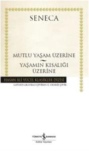 Mutlu Bir Yaşam Üzerine-Yaşamın Kısalığı Üzerine Mutlu Bir Yaşam Üzerine-Yaşamın Kısalığı Üzerine