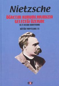 Nietzsche-Öğretim Kurumlarımızın Geleceği Bütün Yapıtları 15